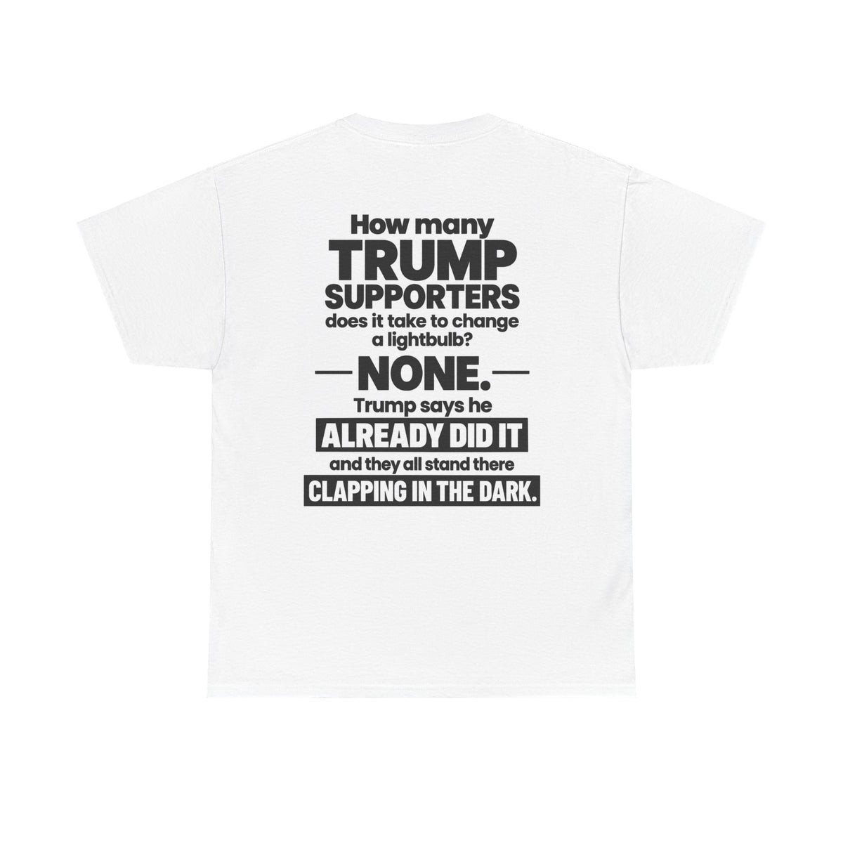 How many Trump Supporters to change a light bulb?