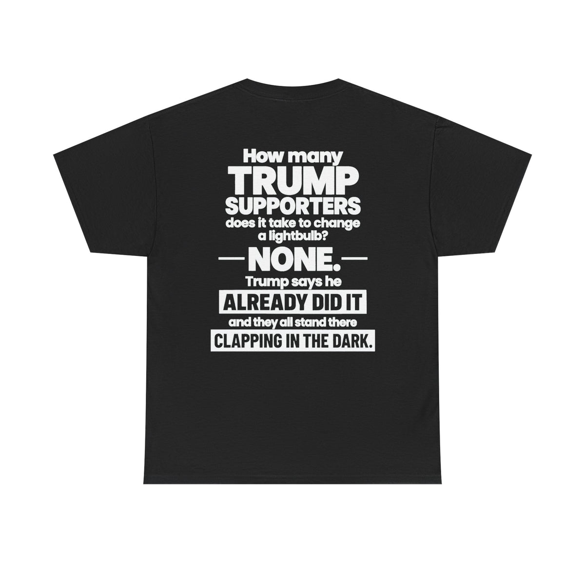 How many Trump Supporters to change a light bulb?